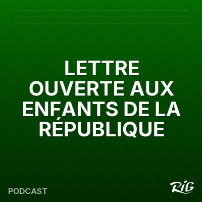 LETTRE OUVERTE AUX ENFANTS DE LA RÉPUBLIQUE